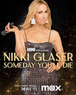 Watch Nikki Glaser: Someday You'll Die (TV Special 2024) Zmovie