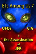 Watch ETs Among Us 7: UFOs, CIA & the Assassination of JFK Zmovie