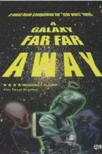 Watch A Galaxy Far, Far Away Zmovie