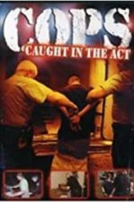 Watch COPS: Caught in the Act Zmovie