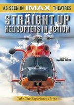 Watch Straight Up: Helicopters in Action Zmovie