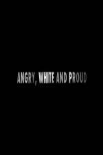 Watch Angry, White and Proud Zmovie