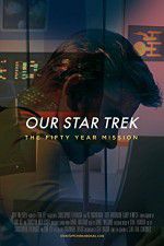 Watch Our Star Trek: The Fifty Year Mission Zmovie