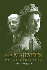 Watch Her Majesty\'s Prime Ministers: John Major Zmovie