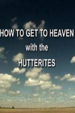 Watch How to Get to Heaven with the Hutterites Zmovie