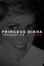 Watch Princess Diana: Tragedy or Treason? Zmovie