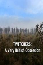 Watch Twitchers: a Very British Obsession Zmovie