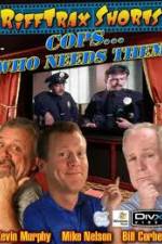 Watch Rifftrax: Cops Who Needs Them Zmovie