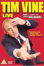 Watch Tim Vine So I Said to This Bloke Zmovie