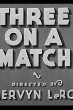 Watch Three on a Match Zmovie