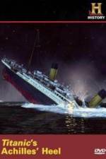 Watch Titanic's Achilles Heel Zmovie