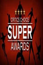 Watch The Critics\' Choice Super Awards Zmovie