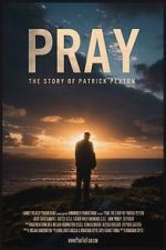 Watch Pray: The Story of Patrick Peyton Zmovie