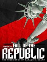 Watch Fall of the Republic: The Presidency of Barack Obama Zmovie