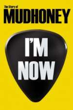 Watch I'm Now: The Story of Mudhoney Zmovie