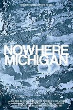 Watch Nowhere, Michigan Zmovie