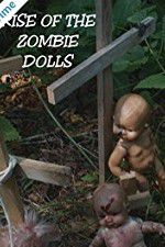 Watch Rise of the Zombie Dolls Zmovie