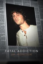Watch Fatal Addiction: Jim Morrison Zmovie