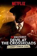 Watch ReMastered: Devil at the Crossroads Zmovie