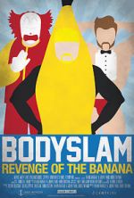 Watch Bodyslam: Revenge of the Banana! Zmovie