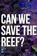 Watch Can We Save the Reef? Zmovie