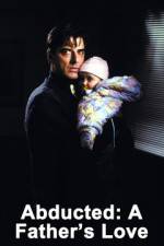 Watch Abducted A Fathers Love Zmovie