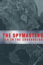 Watch Spymasters: CIA in the Crosshairs Zmovie