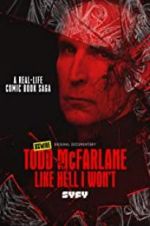 Watch Todd McFarlane: Like Hell I Won\'t Zmovie