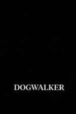 Watch Dogwalker Zmovie