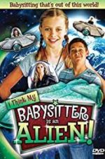 Watch I Think My Babysitter\'s an Alien Zmovie