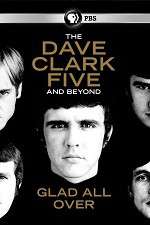 Watch Glad All Over: The Dave Clark Five and Beyond Zmovie