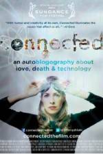 Watch Connected An Autoblogography About Love Death & Technology Zmovie