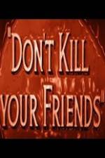 Watch Dont Kill Your Friends Zmovie
