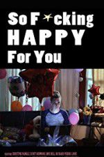 Watch So F***ing Happy for You Zmovie