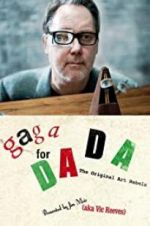 Watch Gaga for Dada: The Original Art Rebels Zmovie