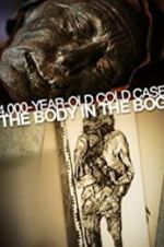 Watch 4,000-Year-Old Cold Case: The Body in the Bog Zmovie