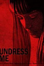 Watch Undress Me Zmovie