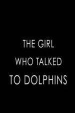 Watch The Girl Who Talked to Dolphins Zmovie