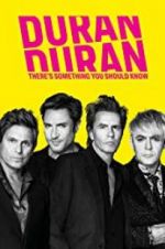 Watch Duran Duran: There\'s Something You Should Know Zmovie