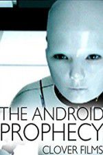 Watch The Android Prophecy Zmovie