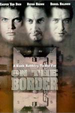 Watch On the Border Zmovie