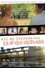 Watch All My Friends Are Leaving Brisbane Zmovie