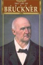 Watch The Life of Anton Bruckner Zmovie