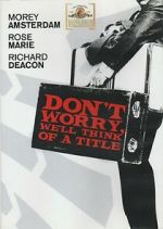 Watch Don\'t Worry, We\'ll Think of a Title Zmovie
