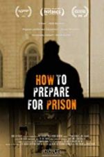 Watch How to Prepare For Prison Zmovie