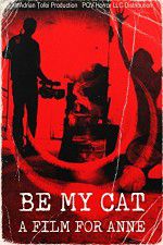 Watch Be My Cat: A Film for Anne Zmovie