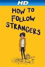 Watch How to Follow Strangers Zmovie