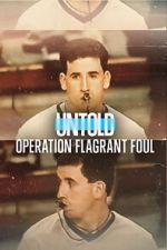 Watch Untold: Operation Flagrant Foul Zmovie