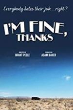 Watch I\'m Fine, Thanks Zmovie