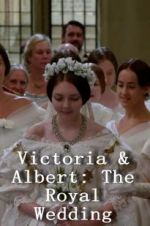 Watch Victoria & Albert: The Royal Wedding Zmovie